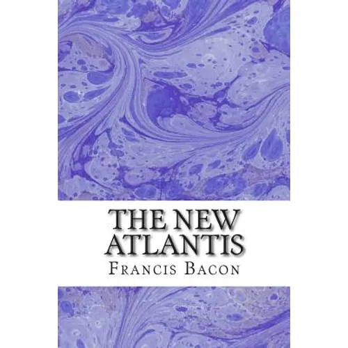 The New Atlantis: (Francis Bacon Classics Collection)