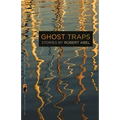 Ghost Traps: Stories