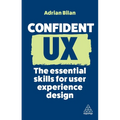 Confident UX: The Essential Skills for User Experience Design