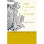 From Pergamon to Sperlonga: Sculpture and Context - Hardcover