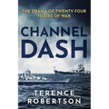 Channel Dash: The Drama of Twenty Four Hours of War