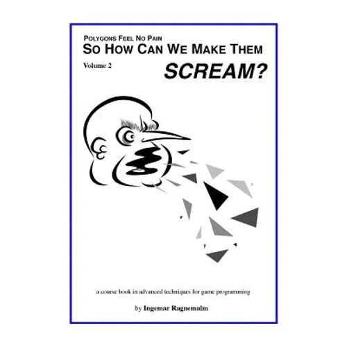 So How Can You Make Them Scream?: Course book in advanced game programming