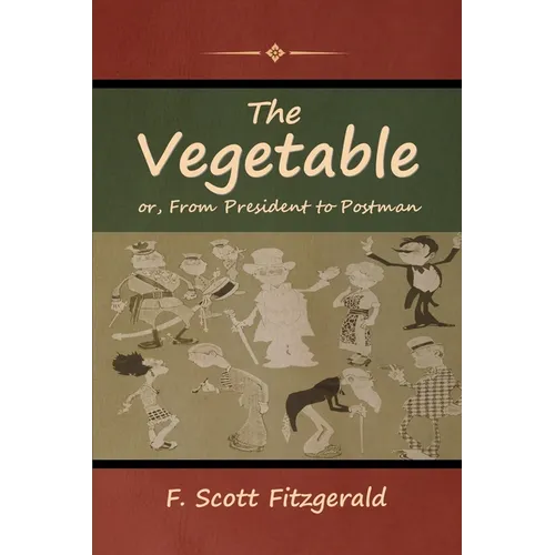 The Vegetable; or, From President to Postman