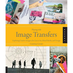 Playing with Image Transfers: Exploring Creative Imagery for Use in Art, Mixed Media, and Design - Paperback