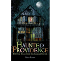 Haunted Providence: Strange Tales from the Smallest State
