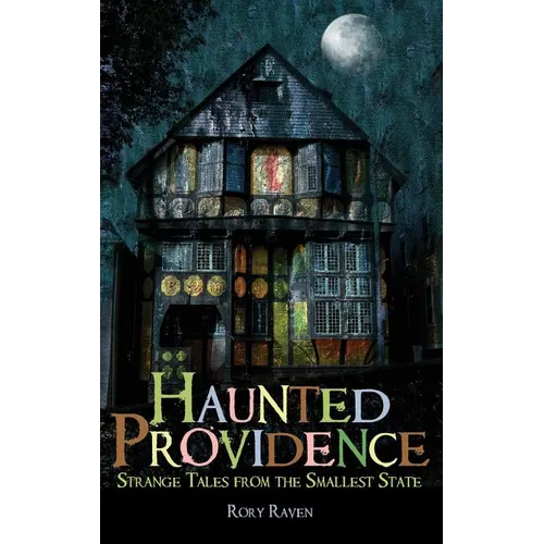 Haunted Providence: Strange Tales from the Smallest State
