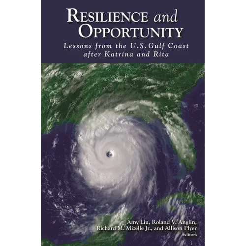 Resilience and Opportunity: Lessons from the U.S. Gulf Coast after Katrina and Rita