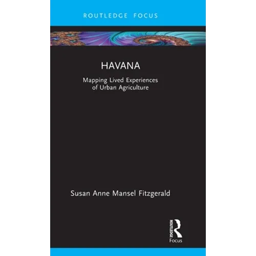 Havana: Mapping Lived Experiences of Urban Agriculture
