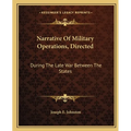 Narrative Of Military Operations, Directed: During The Late War Between The States