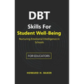 DBT Skills for Student Well-Being: Nurturing Emotional Intelligence in Schools