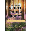What Is Man's Spirit, Soul, & Body?