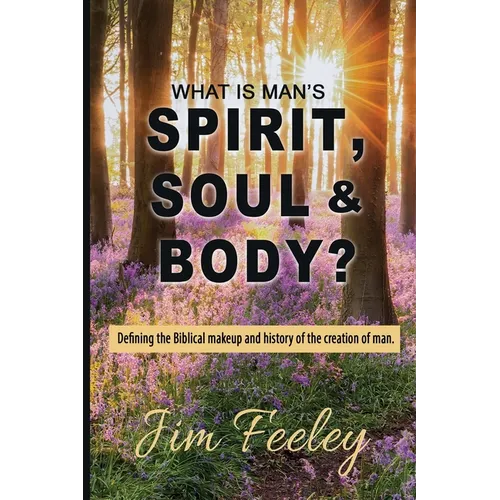 What Is Man's Spirit, Soul, & Body?