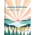 Morning Meditations: Simple Practices to Begin Your Day with Joy, Energy, and Intention