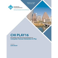 CHI PLAY 16 Annual Symposium on Computer-Human Interface on Play