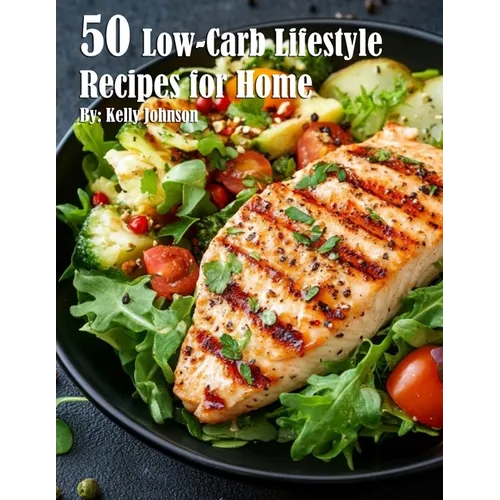 50 Low-Carb Lifestyle Recipes for Home