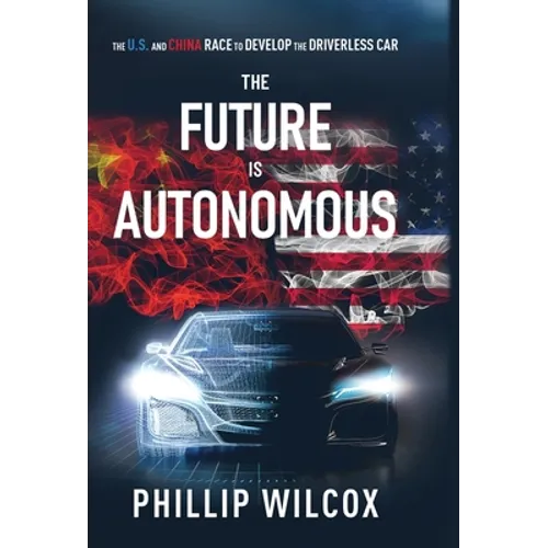 The Future is Autonomous: The US and China Race to Develop the Driverless Car