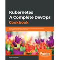 Kubernetes- A Complete DevOps Cookbook