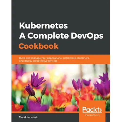 Kubernetes- A Complete DevOps Cookbook