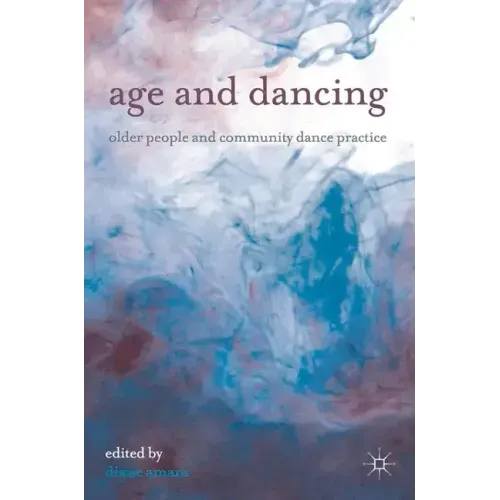 Age and Dancing: Older People and Community Dance Practice