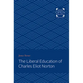The Liberal Education of Charles Eliot Norton