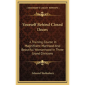 Yourself Behind Closed Doors: A Training Course In Magnificent Manhood And Beautiful Womanhood In Three Grand Divisions