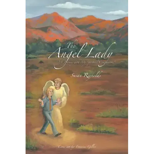 The Angel Lady: "A Journey with My Spiritual Companions"