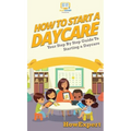 How To Start a Daycare: Your Step By Step Guide To Starting a Daycare
