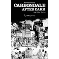Carbondale After Dark And Other Stories: Expanded Edition