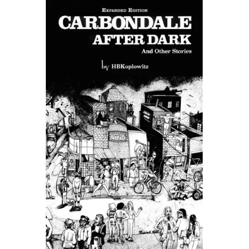 Carbondale After Dark And Other Stories: Expanded Edition