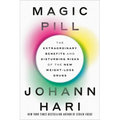 Magic Pill: The Extraordinary Benefits and Disturbing Risks of the New Weight-Loss Drugs
