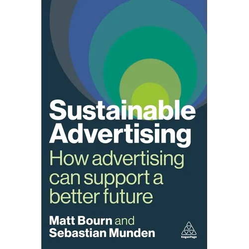 Sustainable Advertising: How Advertising Can Support a Better Future