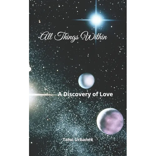 All Things Within: A Discovery of Love