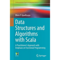 Data Structures and Algorithms with Scala: A Practitioner's Approach with Emphasis on Functional Programming