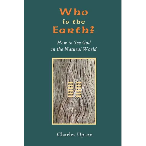 Who Is the Earth? How to See God in the Natural World