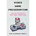 Video Game Preservation: How Emulation and Homebrew Communities Save Games From Dying
