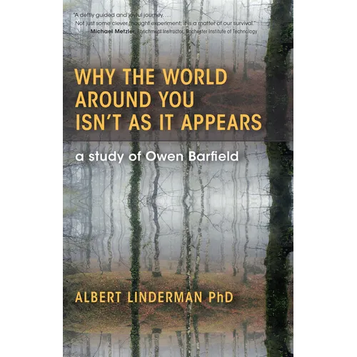 Why the World Around You Isn't as It Appears: A Study of Owen Barfield