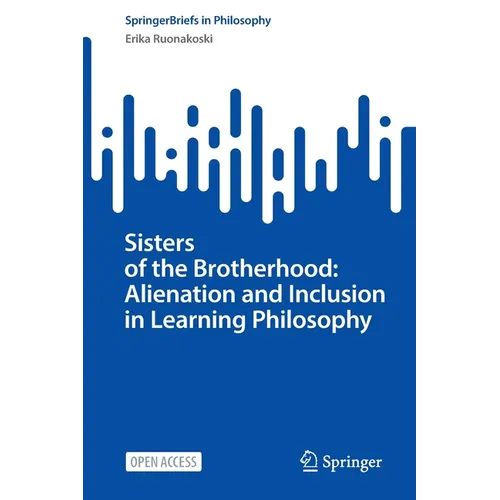 Sisters of the Brotherhood: Alienation and Inclusion in Learning Philosophy