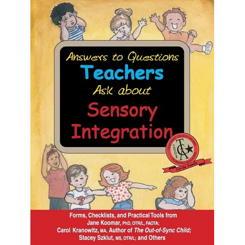 Answers to Questions Teachers Ask about Sensory Integration: Forms, Checklists, and Practical Tools for Teachers and Parents