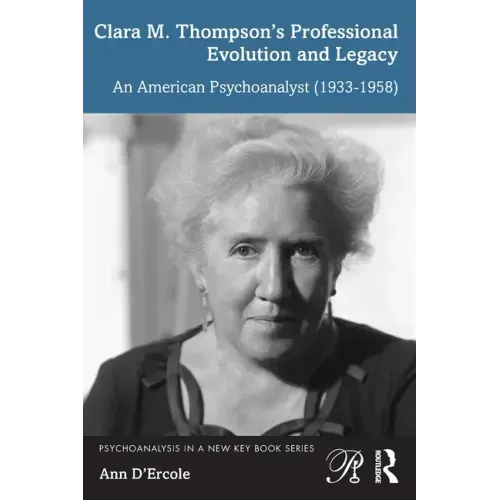 Clara M. Thompson's Professional Evolution and Legacy: An American Psychoanalyst (1933-1958)