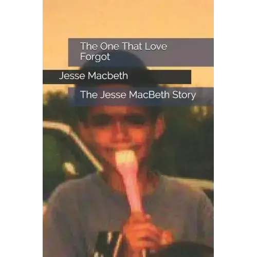 The One That Love Forgot: The Jesse MacBeth Story
