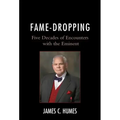 Fame-Dropping: Five Decades of Encounters with the Eminent