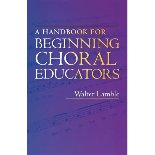 A Handbook for Beginning Choral Educators