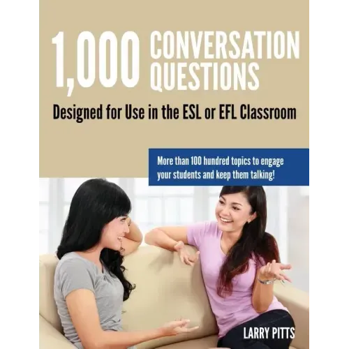 1,000 Conversation Questions: Designed for Use in the ESL or EFL Classroom