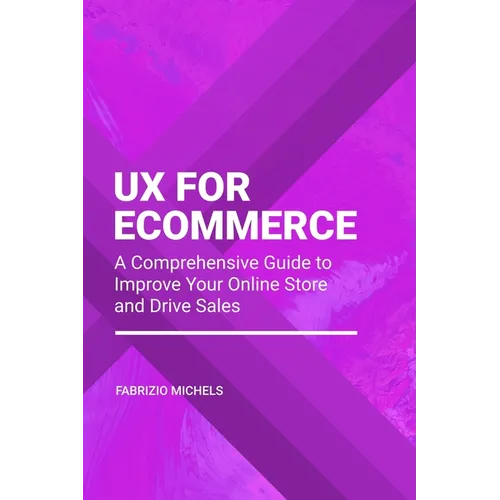 UX for Ecommerce: A Comprehensive Guide to Improve Your Online Store and Drive Sales