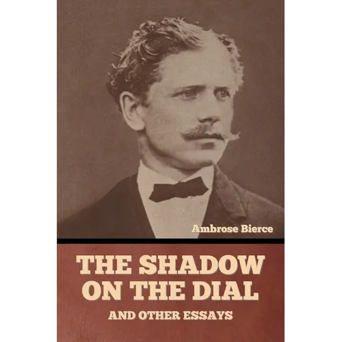 The Shadow on the Dial, and Other Essays