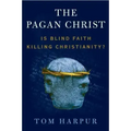 The Pagan Christ: Is Blind Faith Killing Christianity?