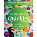 Eat Yourself Sexy QUICKIES Cookbook: Healthy and Happy Cooking