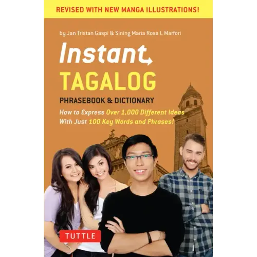 Instant Tagalog: How to Express Over 1,000 Different Ideas with Just 100 Key Words and Phrases! (a Tagalog Phrasebook & Dictionary)