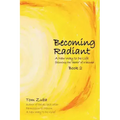 Becoming Radiant: A New Way to Do Life following the "death" of a beloved