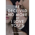 Be Deceived No More by I love You's